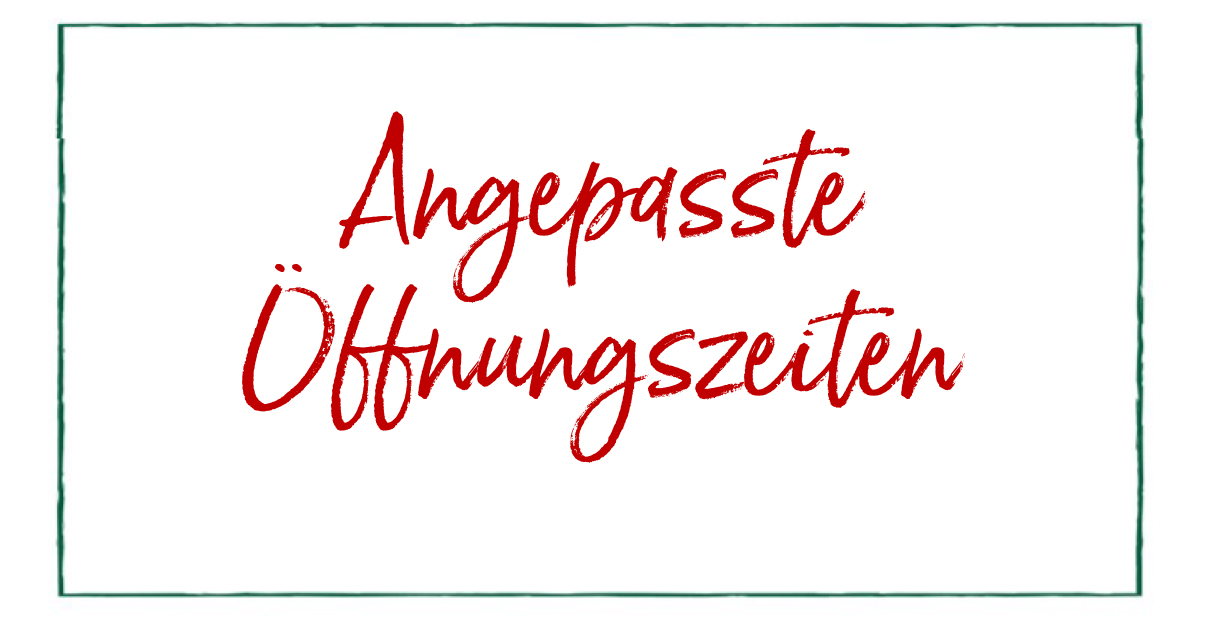 Angepasste Öffnungszeiten